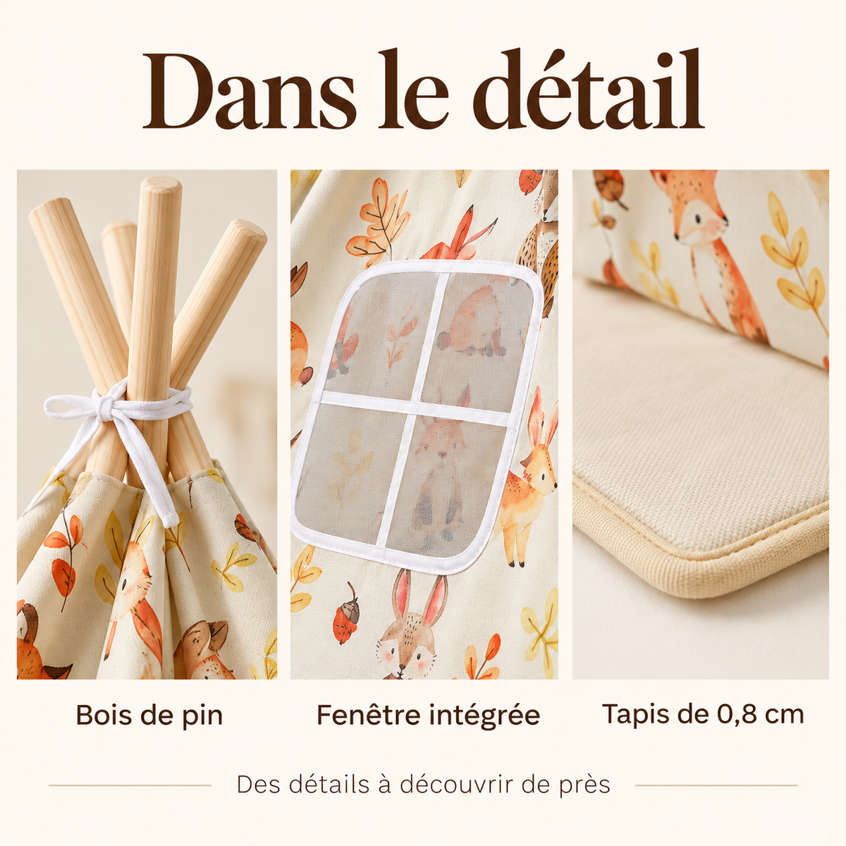 Détails du tipi beige : bois de pin, fenêtre et tapis de 0,8 cm